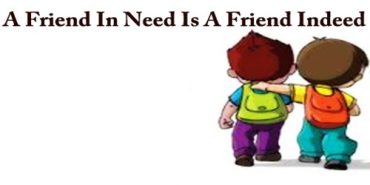 A Friend in Need is a Friend Indeed
